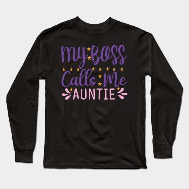 My Boss Calls Me Auntie Long Sleeve T-Shirt by doctor ax